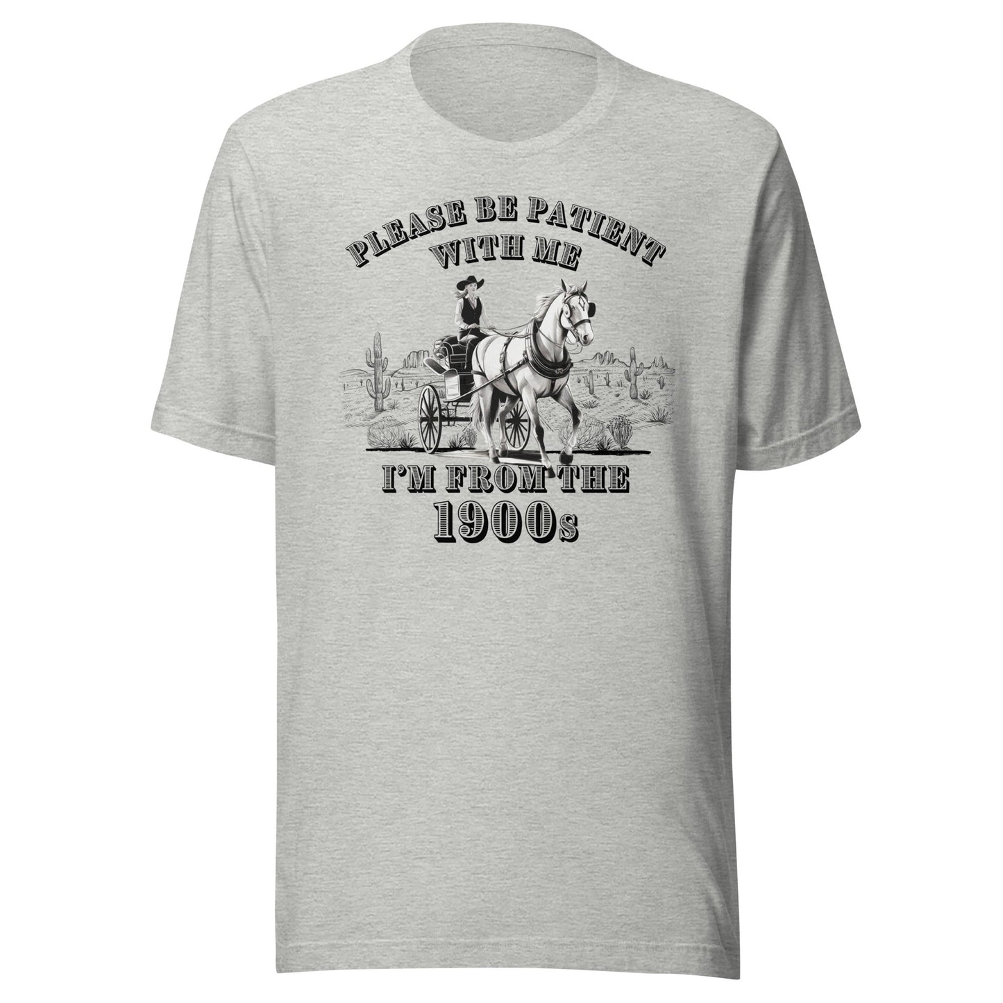 Please Be Patient I'm From The 1900s Unisex T-Shirt - Not Your Mama's Fave