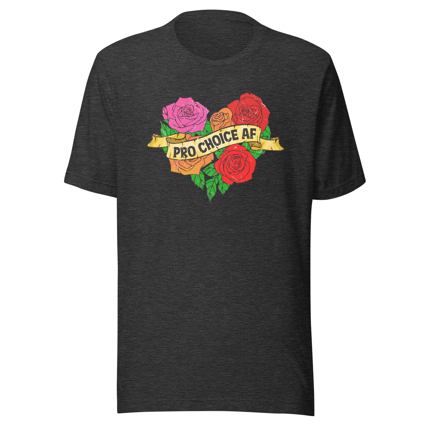 Pro Choice AF Unisex T-Shirt - Not Your Mama's Fave