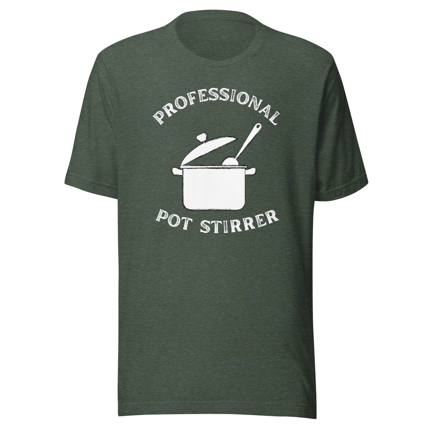 Professional Pot Stirrer Unisex T-Shirt - Not Your Mama's Fave