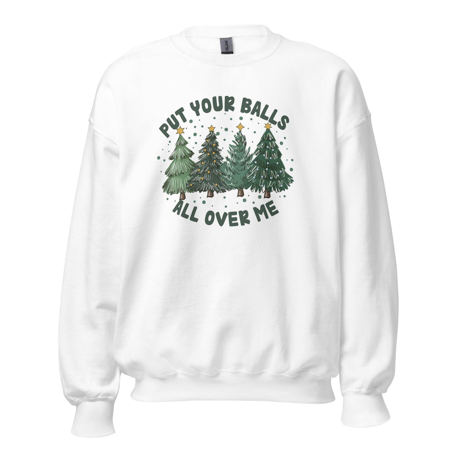 Put Your Balls All Over Me Unisex Sweatshirt - Not Your Mama's Fave