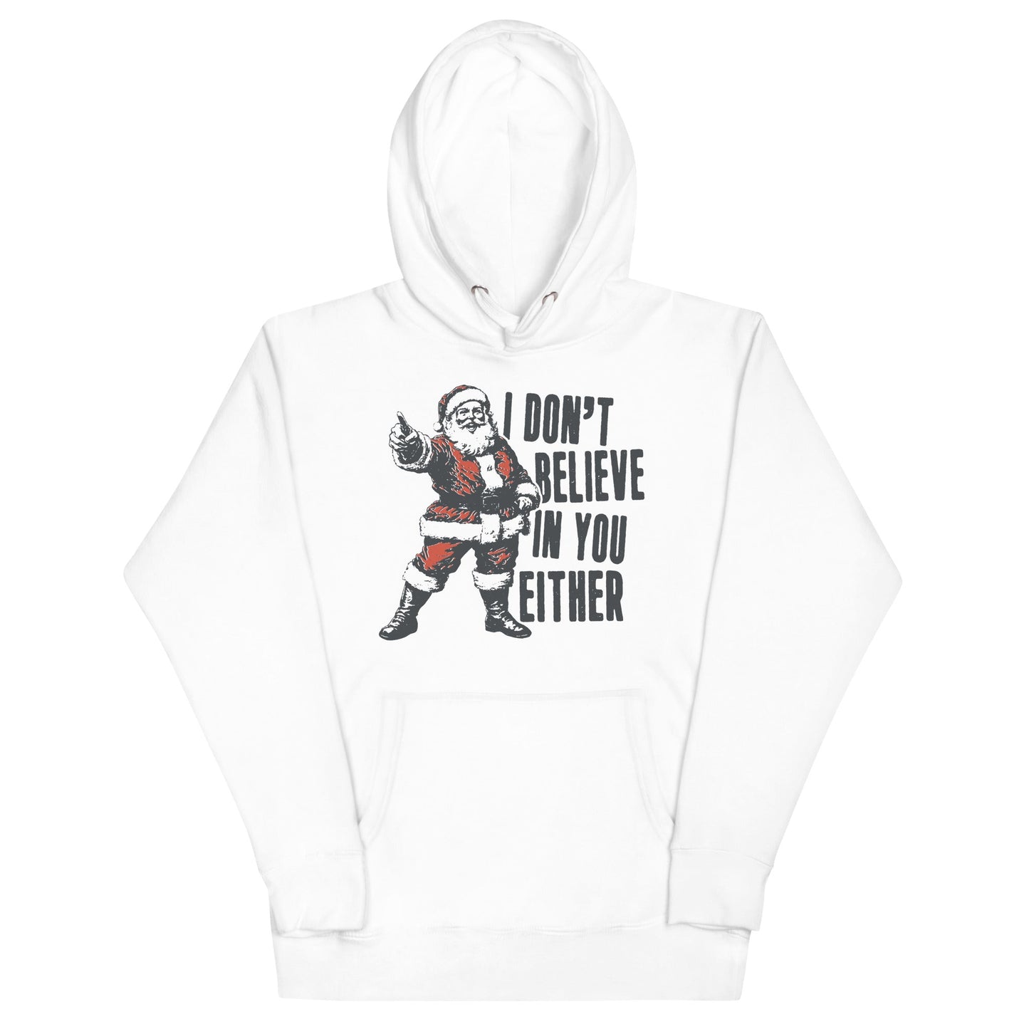 Santa I Don't Believe In You Either Unisex Hoodie - Not Your Mama's Fave