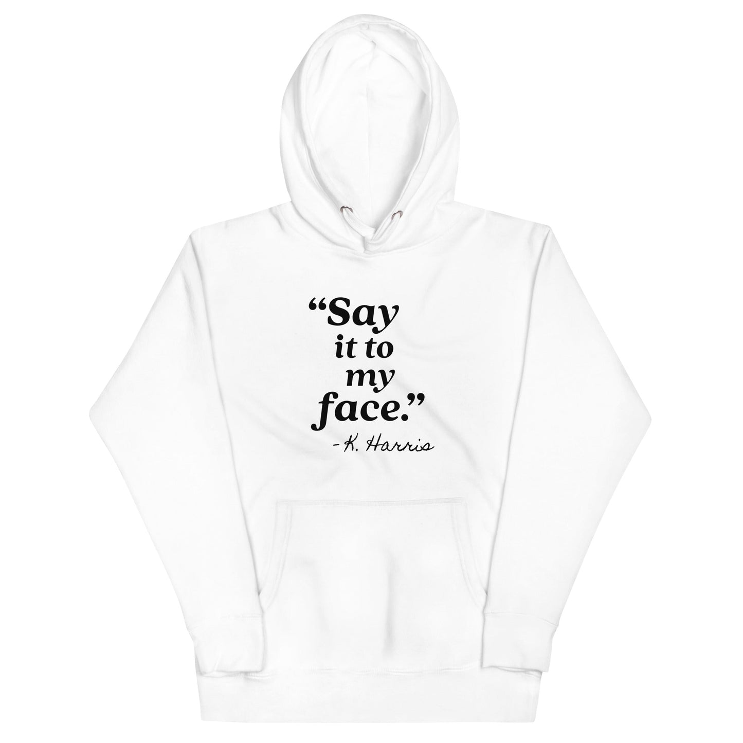 Say It To My Face Unisex Hoodie - Not Your Mama's Fave