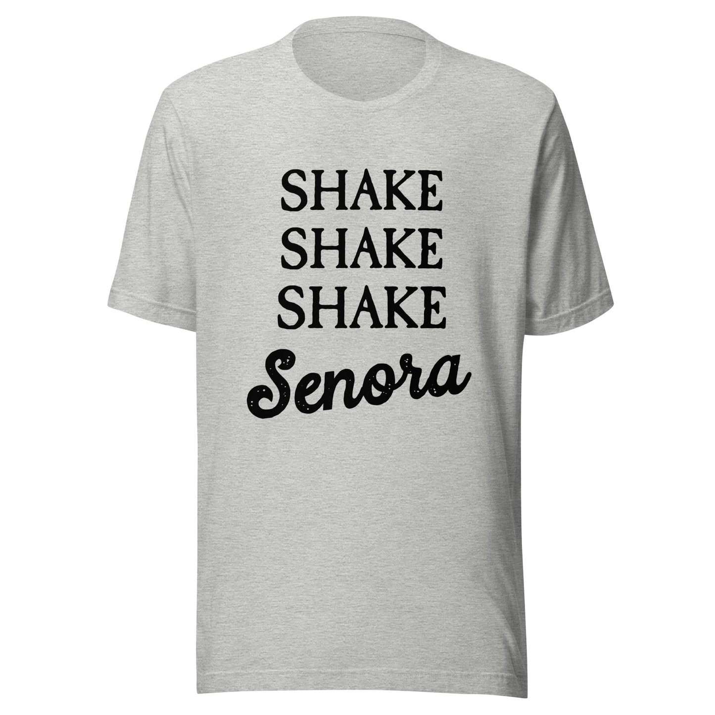 Shake Senora Unisex T-Shirt - Not Your Mama's Fave