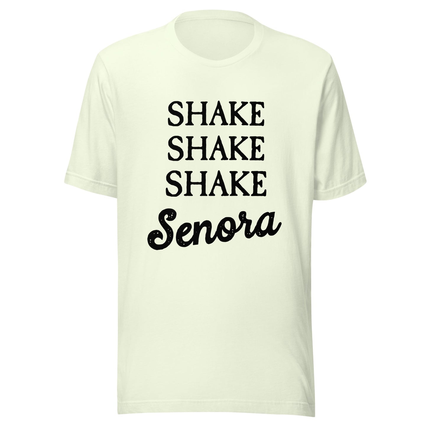 Shake Senora Unisex T-Shirt - Not Your Mama's Fave