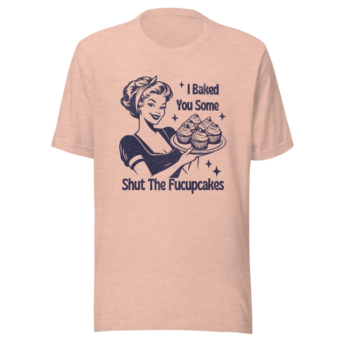 Shut The Fucupcakes Unisex T-Shirt - Not Your Mama's Fave