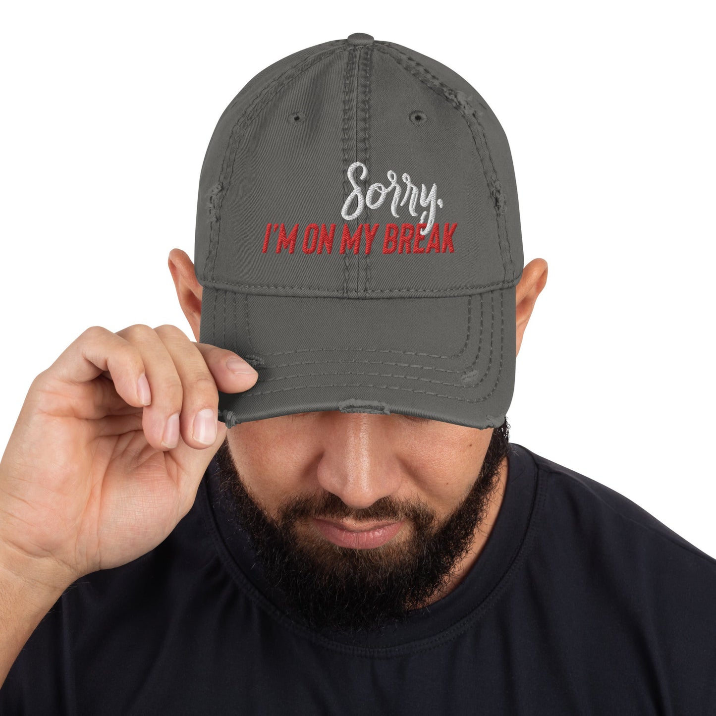 Sorry, I'm on my Break Distressed Dad Hat - Not Your Mama's Fave