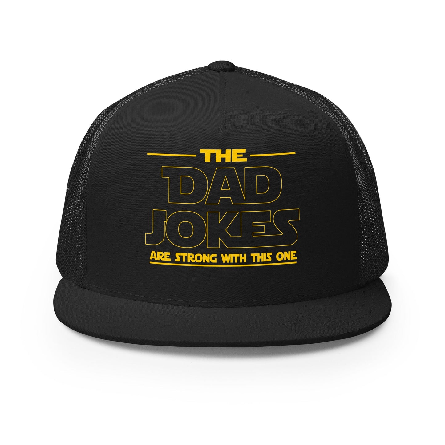 The Dad Jokes Are Strong With This One Trucker Cap - Not Your Mama's Fave