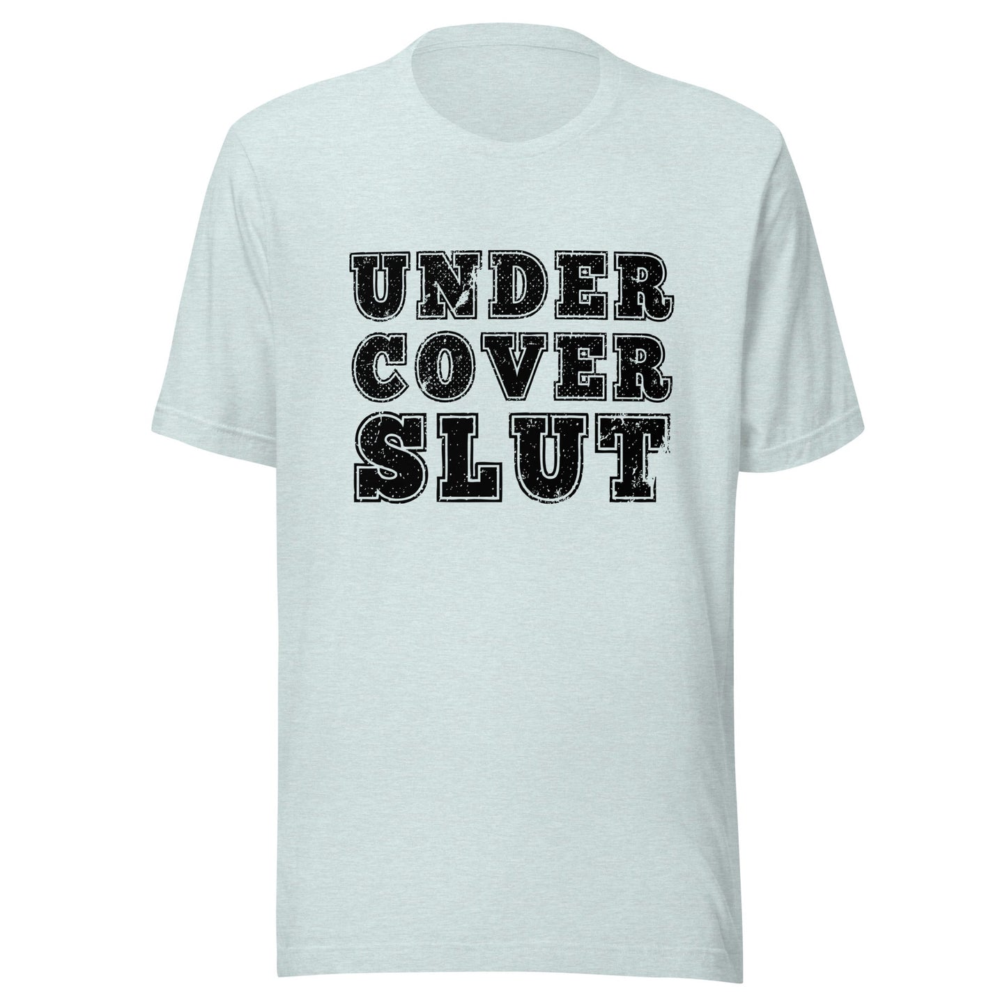 Undercover Slut Unisex T-Shirt - Not Your Mama's Fave