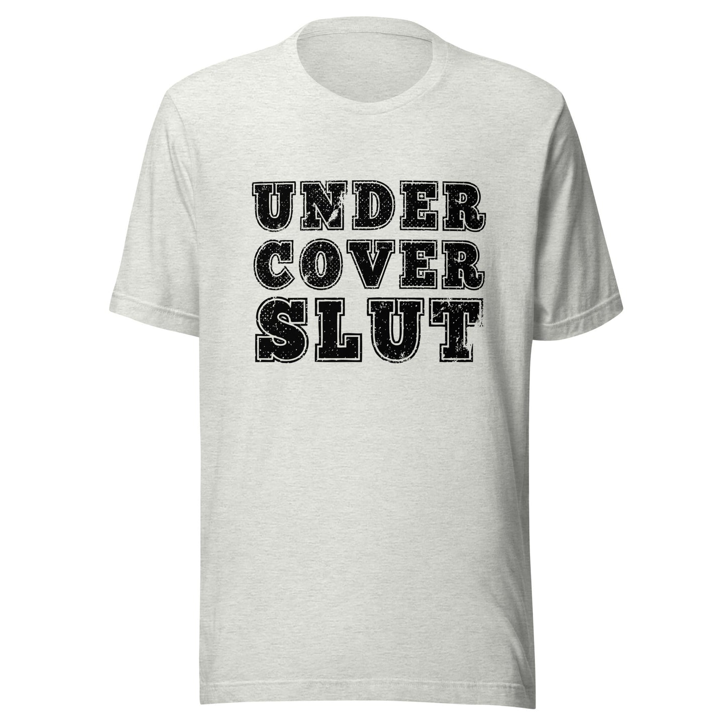 Undercover Slut Unisex T-Shirt - Not Your Mama's Fave