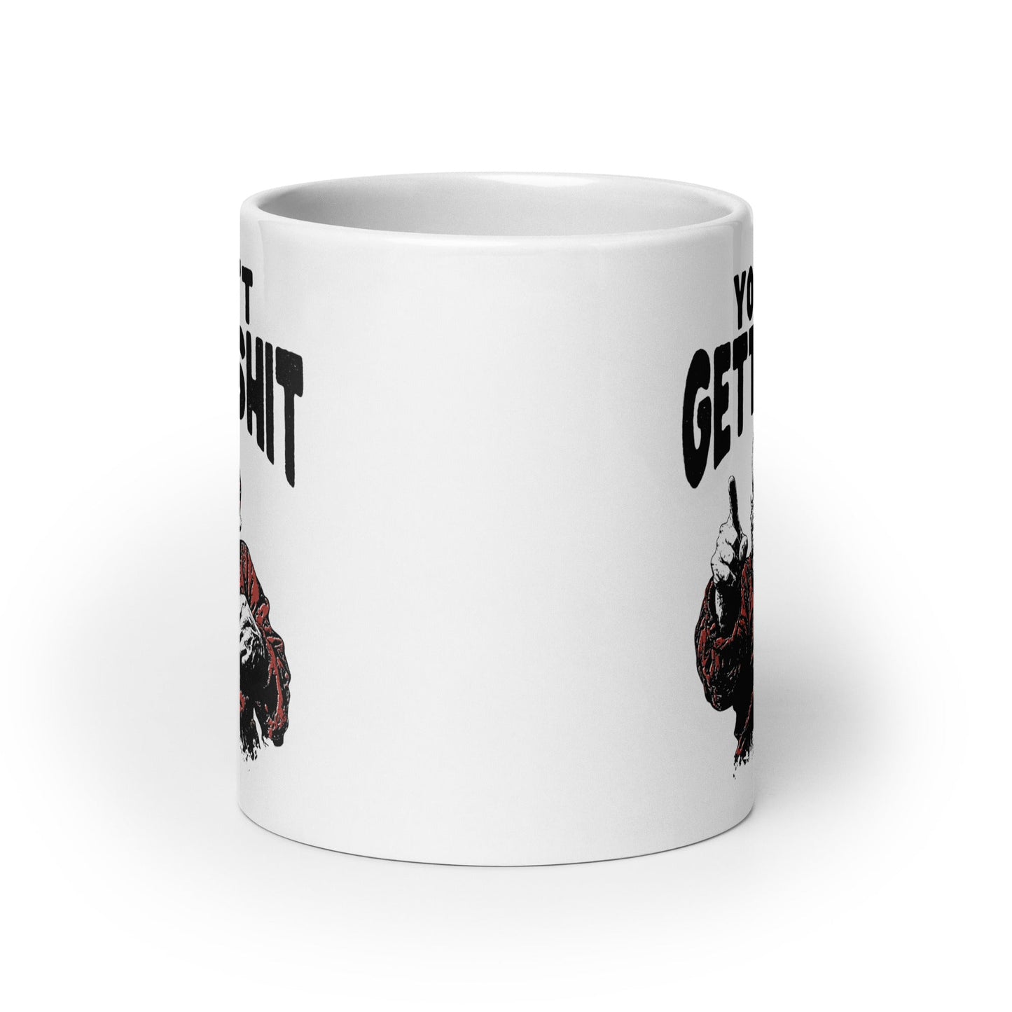 You Ain't Getting Shit Coffee Mug - Not Your Mama's Fave