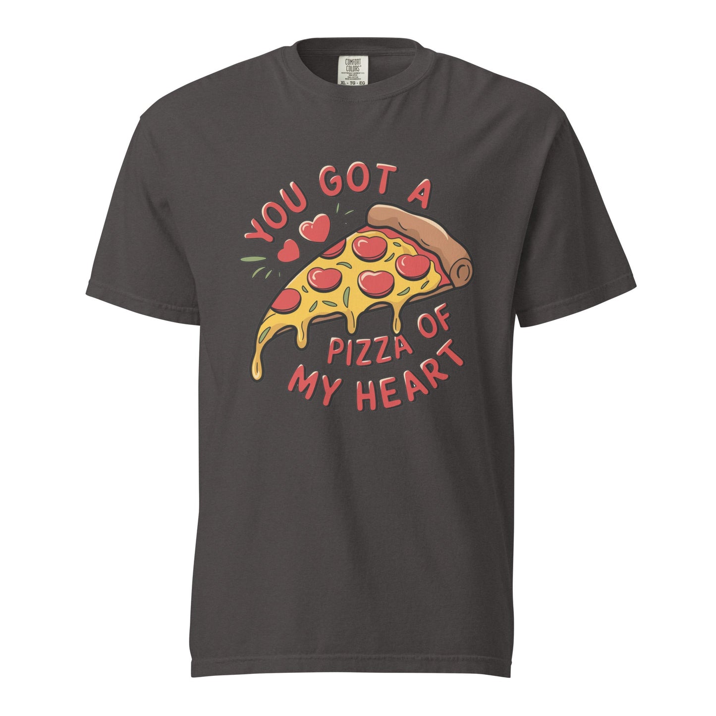 You Got A Pizza Of My Heart Unisex Comfort Colors T-Shirt - Not Your Mama's Fave