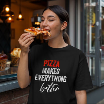 Pizza Makes Everything Better Unisex T-Shirt