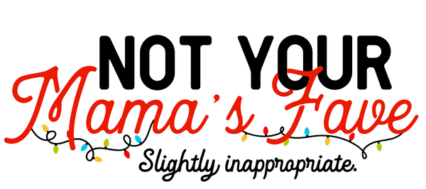 Not Your Mama's Fave