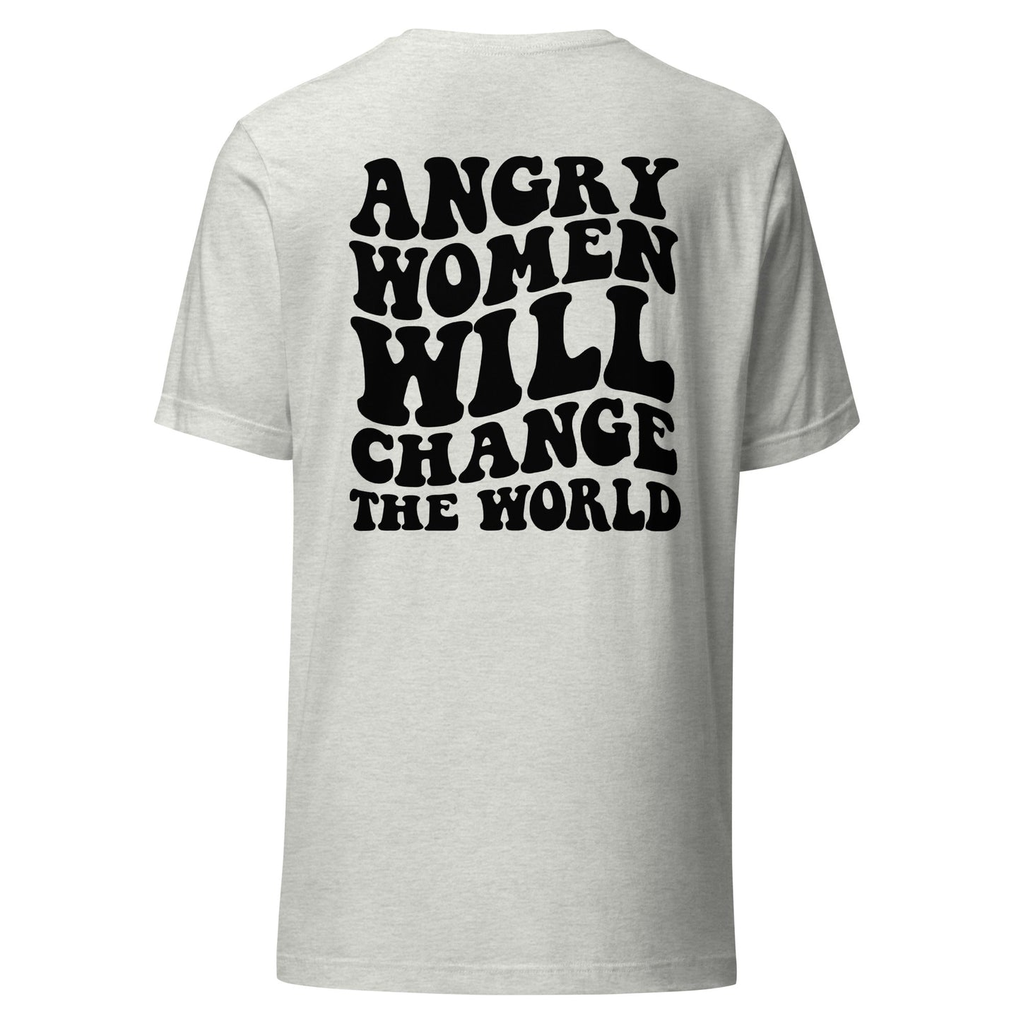 Angry Women Will Change The World Unisex T-Shirt - Not Your Mama's Fave