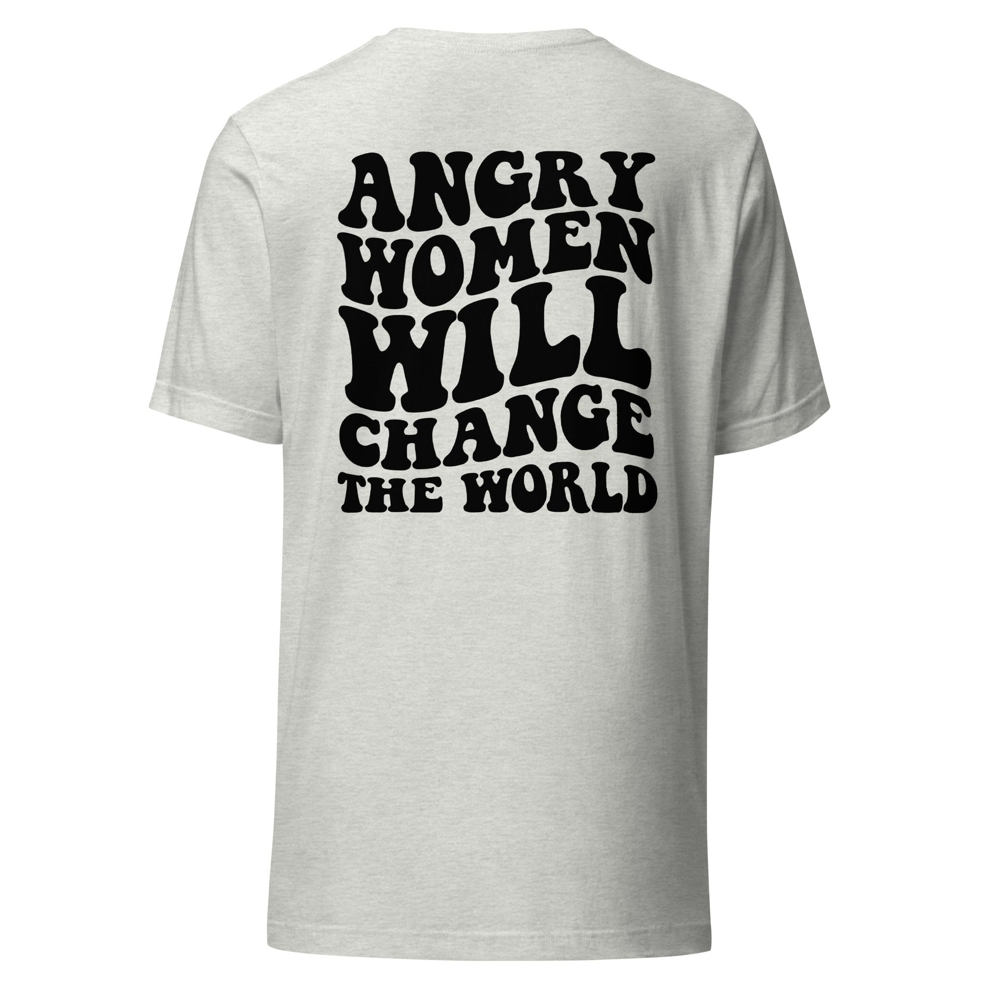 Angry Women Will Change The World Unisex T-Shirt - Not Your Mama's Fave