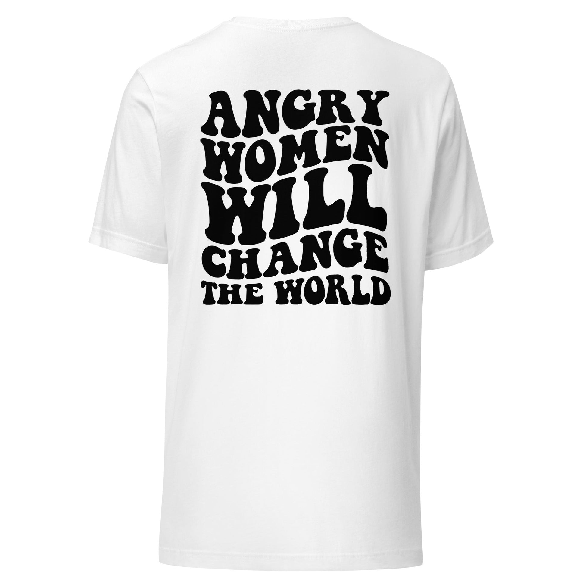 Angry Women Will Change The World Unisex T-Shirt - Not Your Mama's Fave