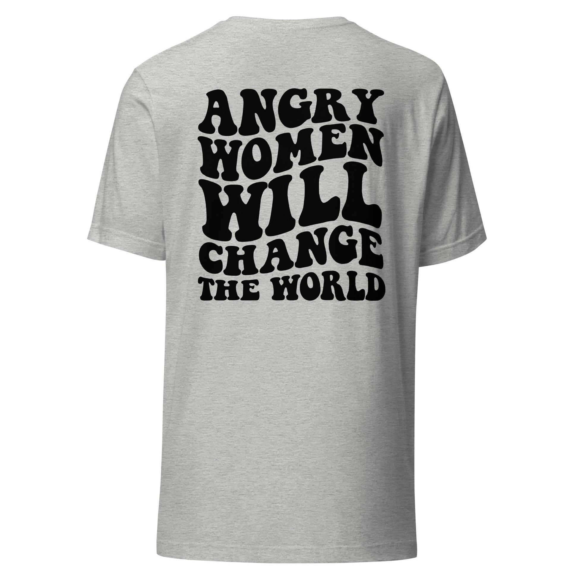 Angry Women Will Change The World Unisex T-Shirt - Not Your Mama's Fave