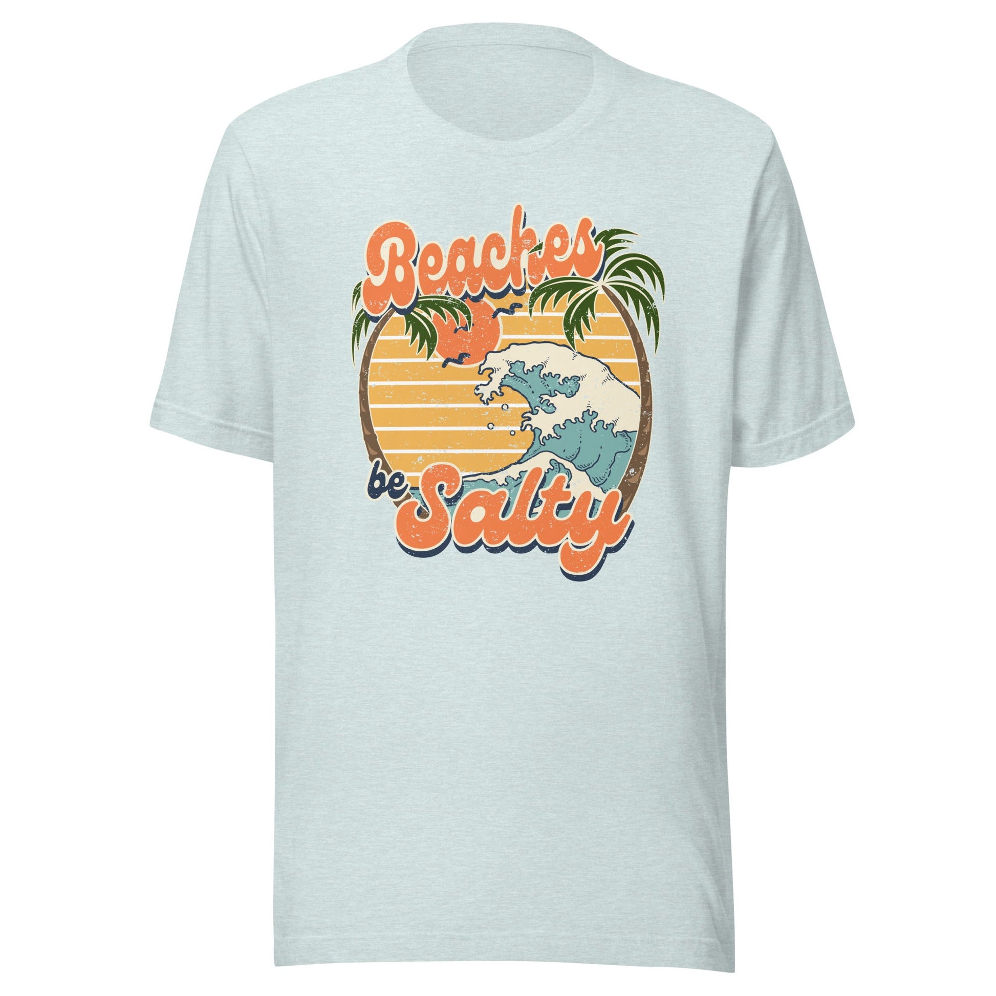 Beaches Be Salty Unisex T-Shirt - Not Your Mama's Fave