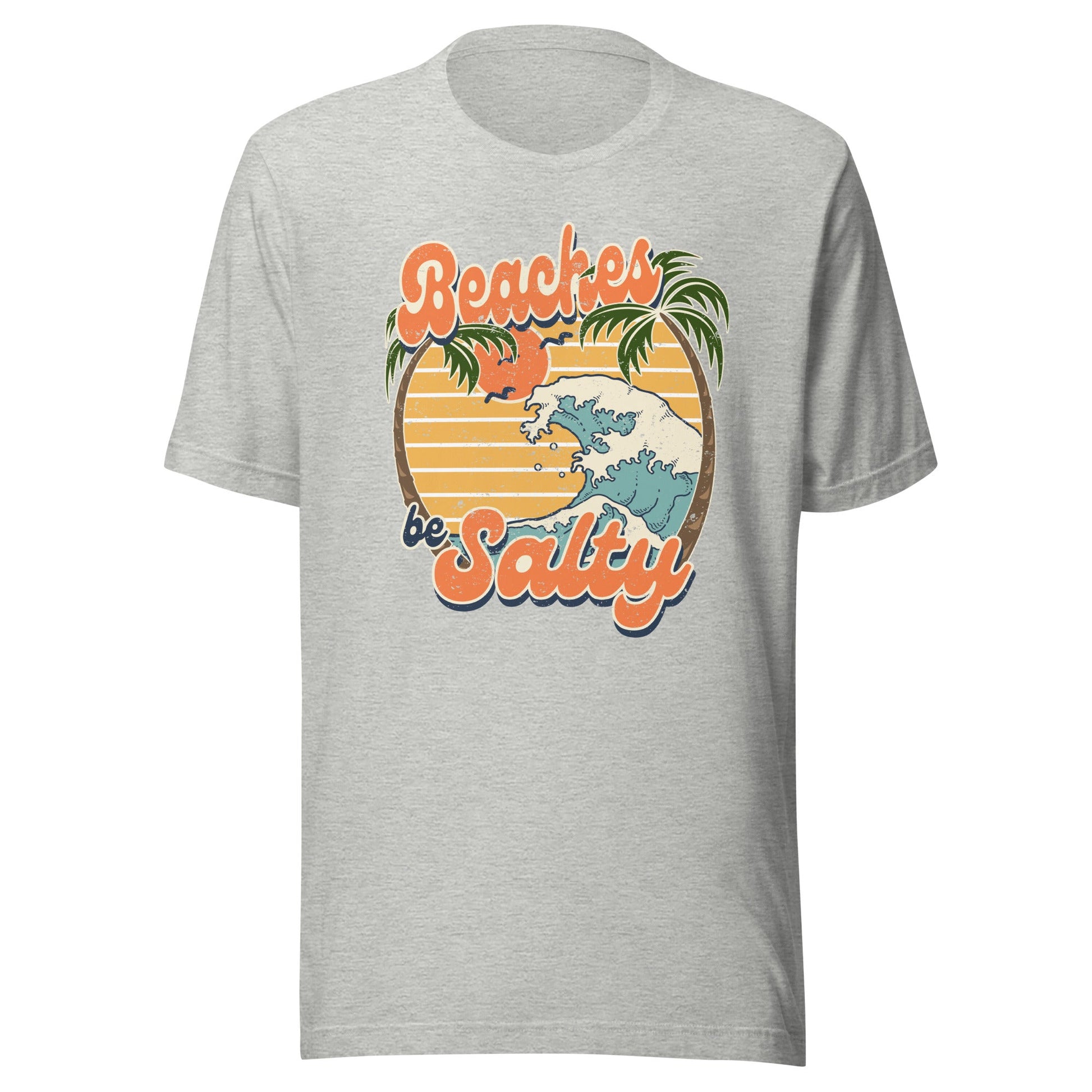 Beaches Be Salty Unisex T-Shirt - Not Your Mama's Fave