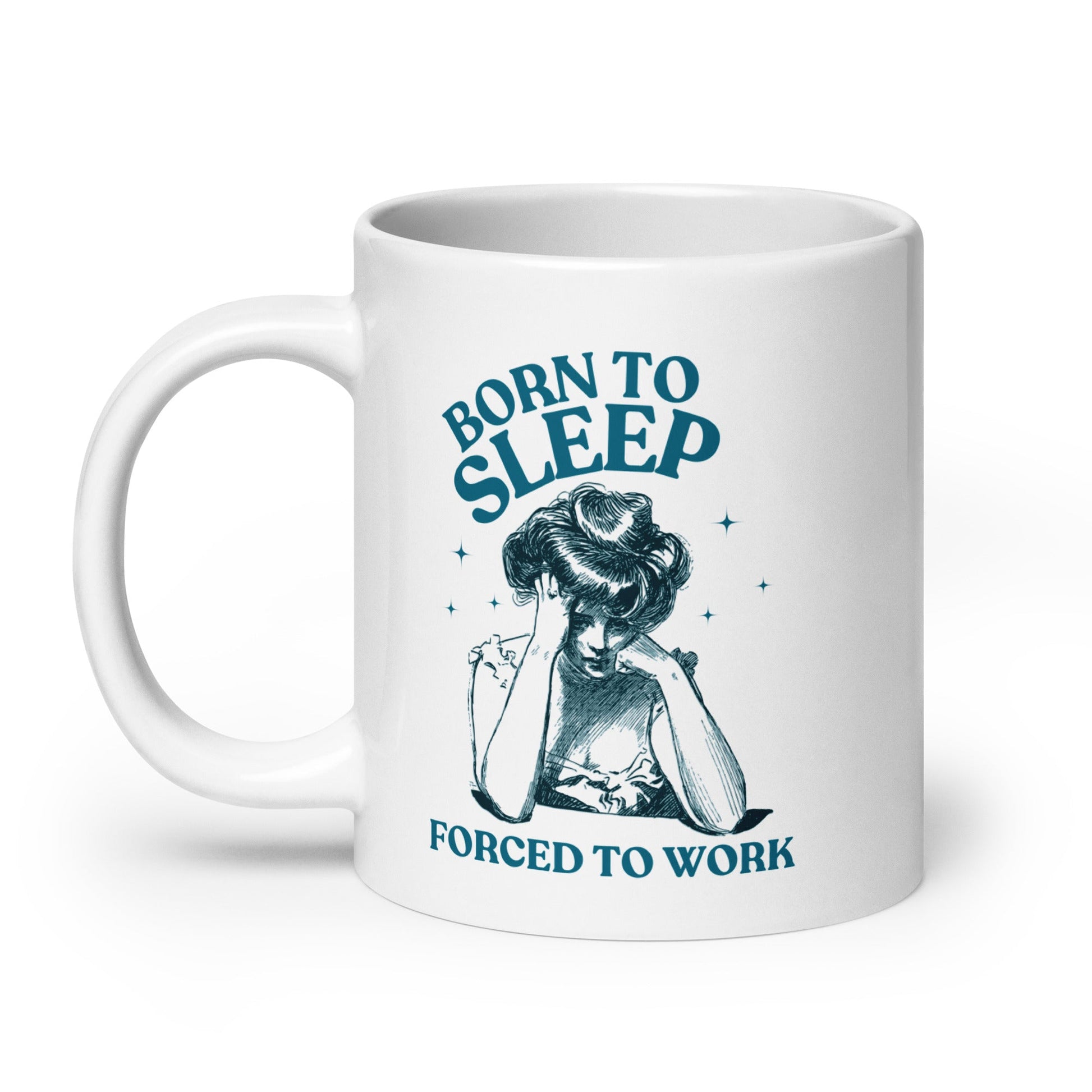 Born To Sleep Forced To Work Coffee Mug - Not Your Mama's Fave
