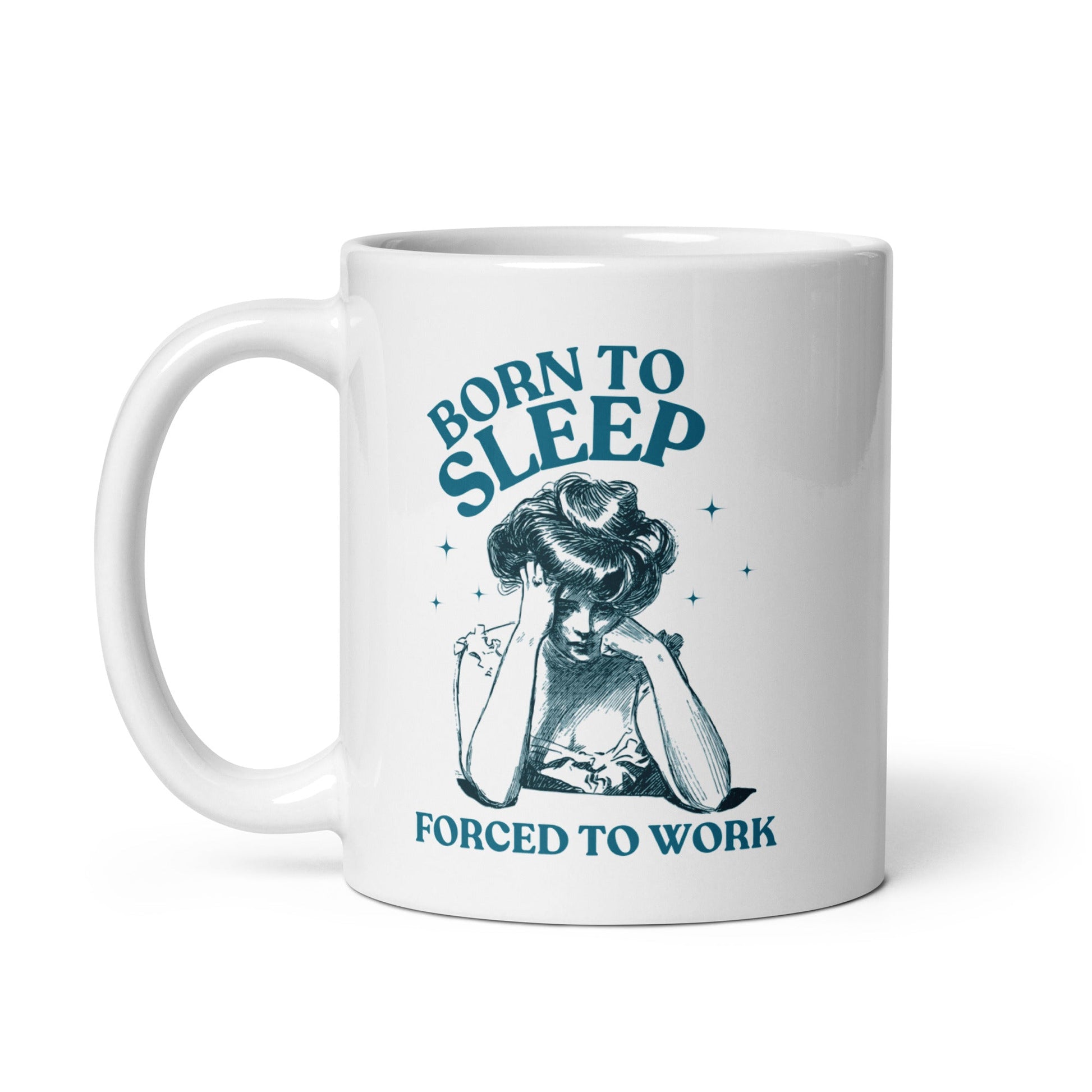 Born To Sleep Forced To Work Coffee Mug - Not Your Mama's Fave