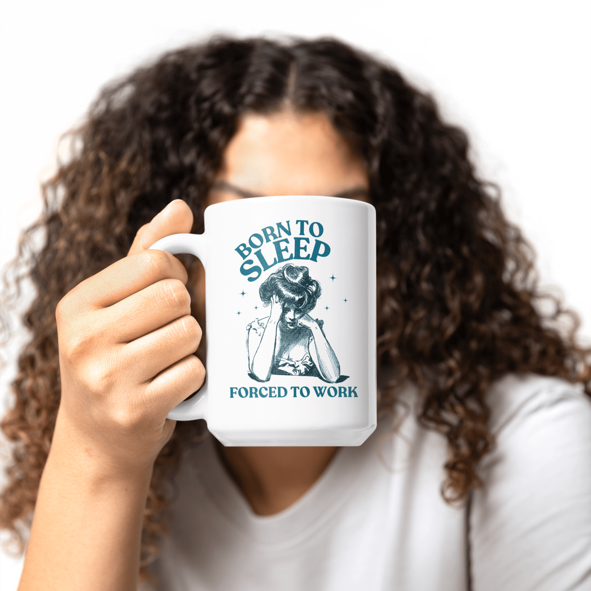 Born To Sleep Forced To Work Coffee Mug - Not Your Mama's Fave