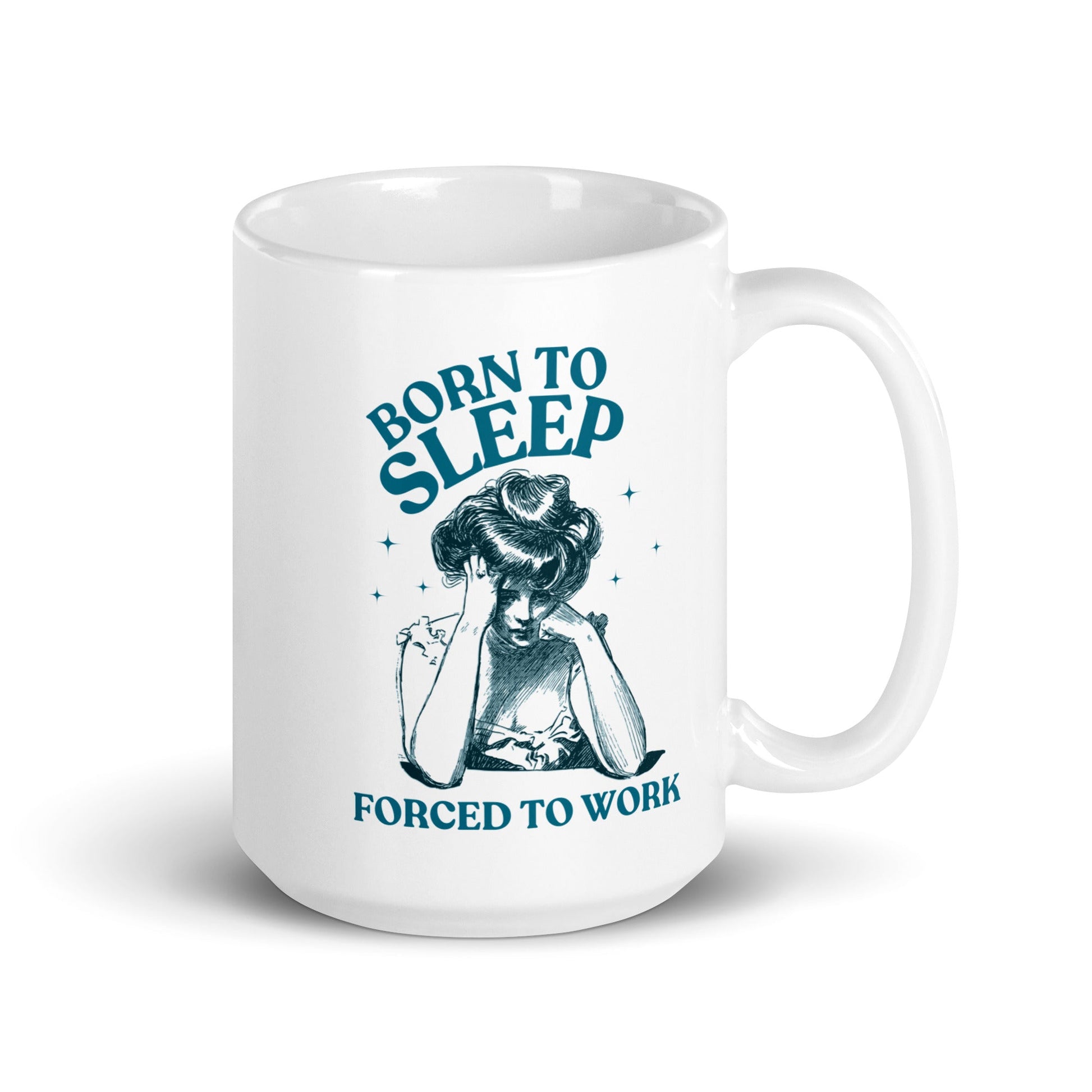 Born To Sleep Forced To Work Coffee Mug - Not Your Mama's Fave