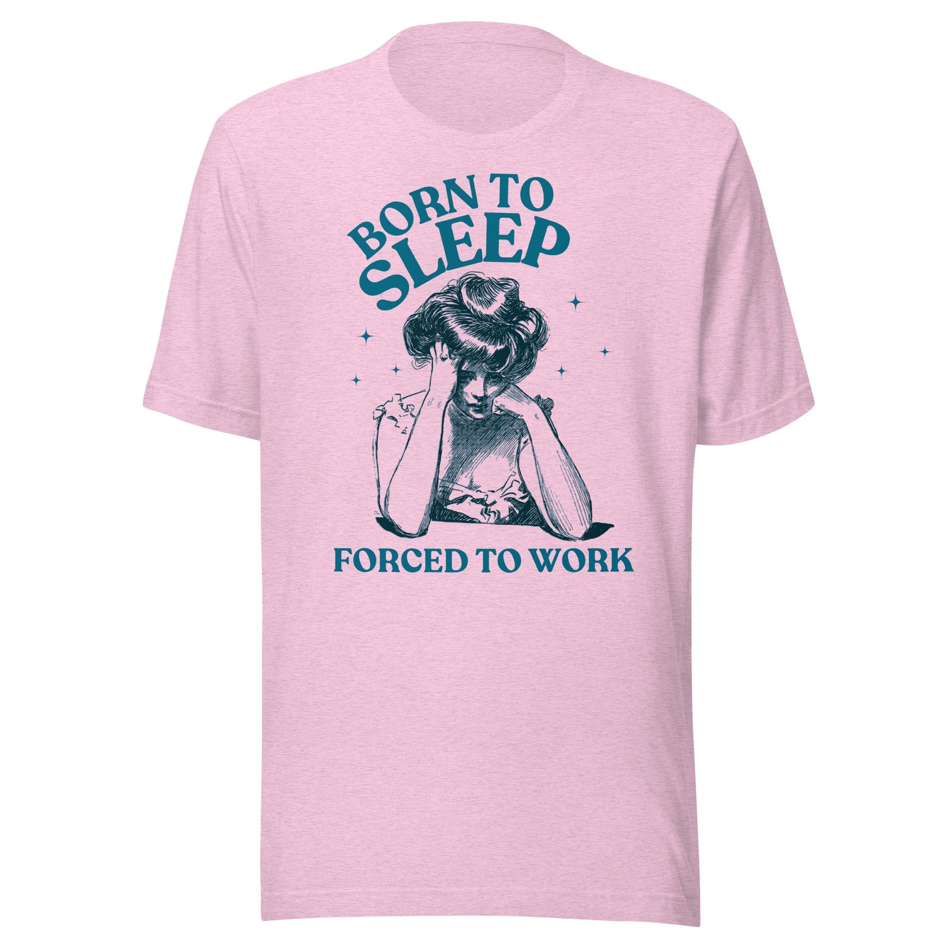 Born To Sleep Forced To Work Unisex T-Shirt - Not Your Mama's Fave