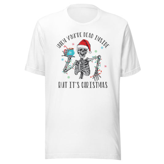 Christmas Dead Inside Unisex T-Shirt - Not Your Mama's Fave