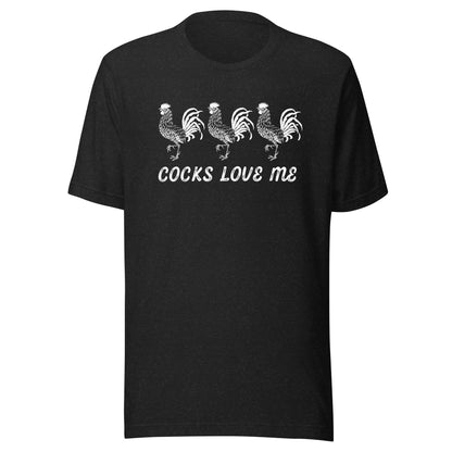 Cocks Love Me Unisex T-Shirt - Not Your Mama's Fave