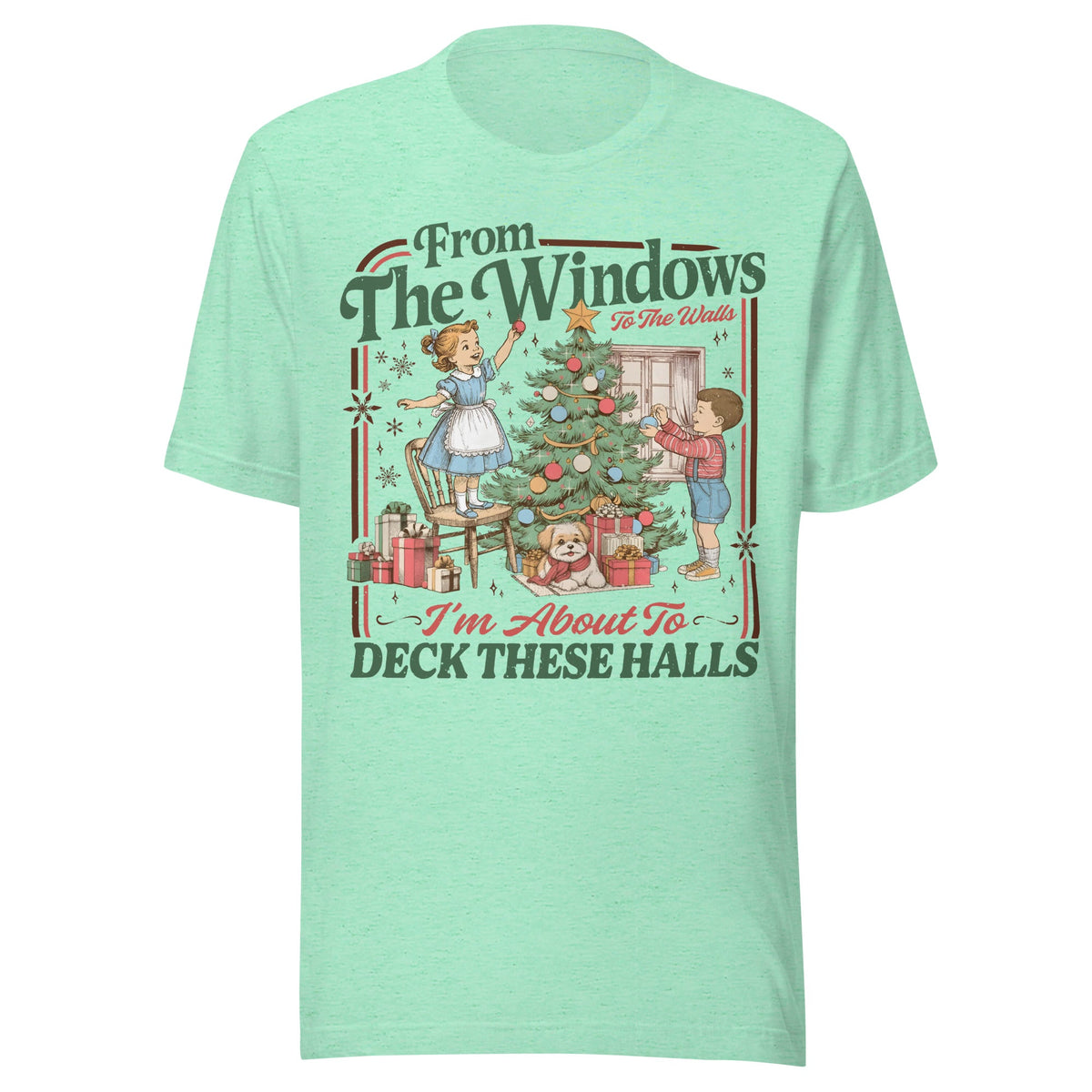 Deck The Halls Unisex T-Shirt - Not Your Mama's Fave