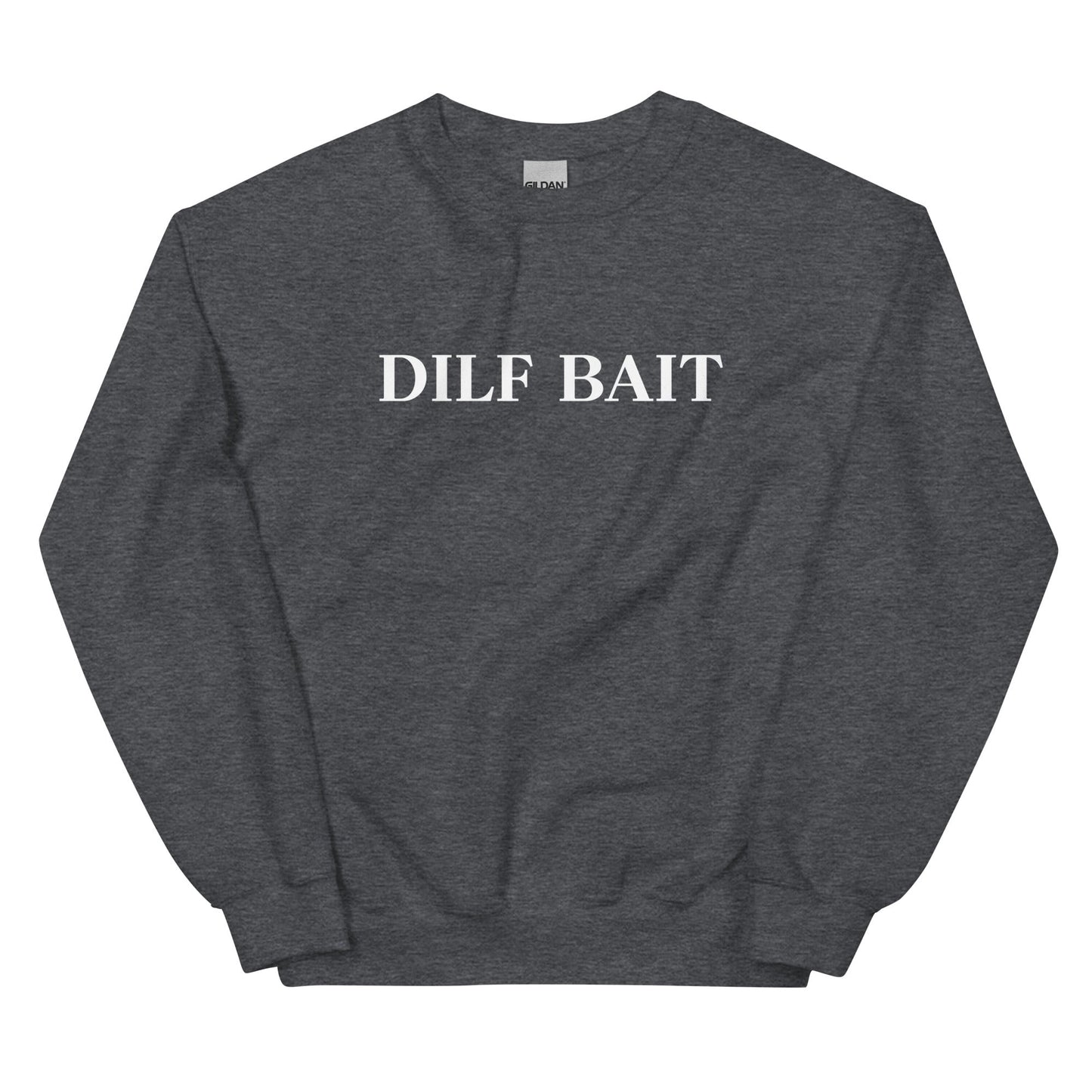 Dilf Bait Sweatshirt - Not Your Mama's Fave