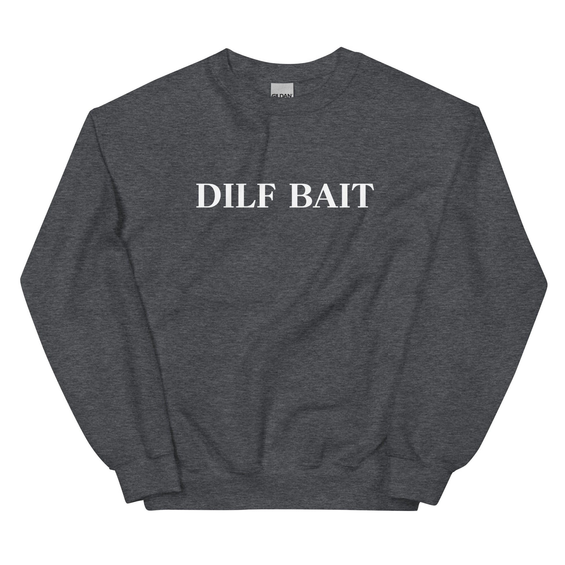 Dilf Bait Sweatshirt - Not Your Mama's Fave