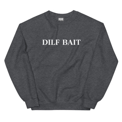 Dilf Bait Sweatshirt - Not Your Mama's Fave