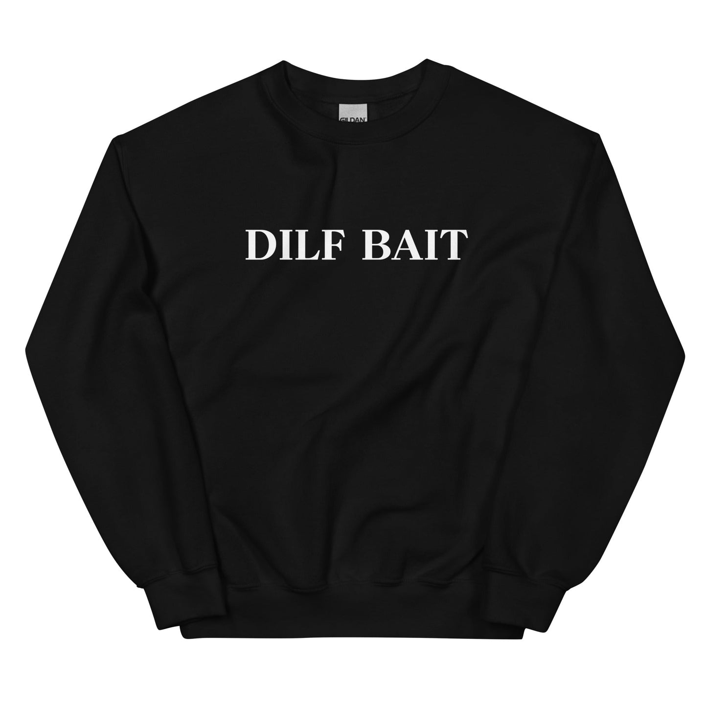 Dilf Bait Sweatshirt - Not Your Mama's Fave