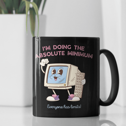 Doing The Absolute Minimum Coffee Mug - Not Your Mama's Fave