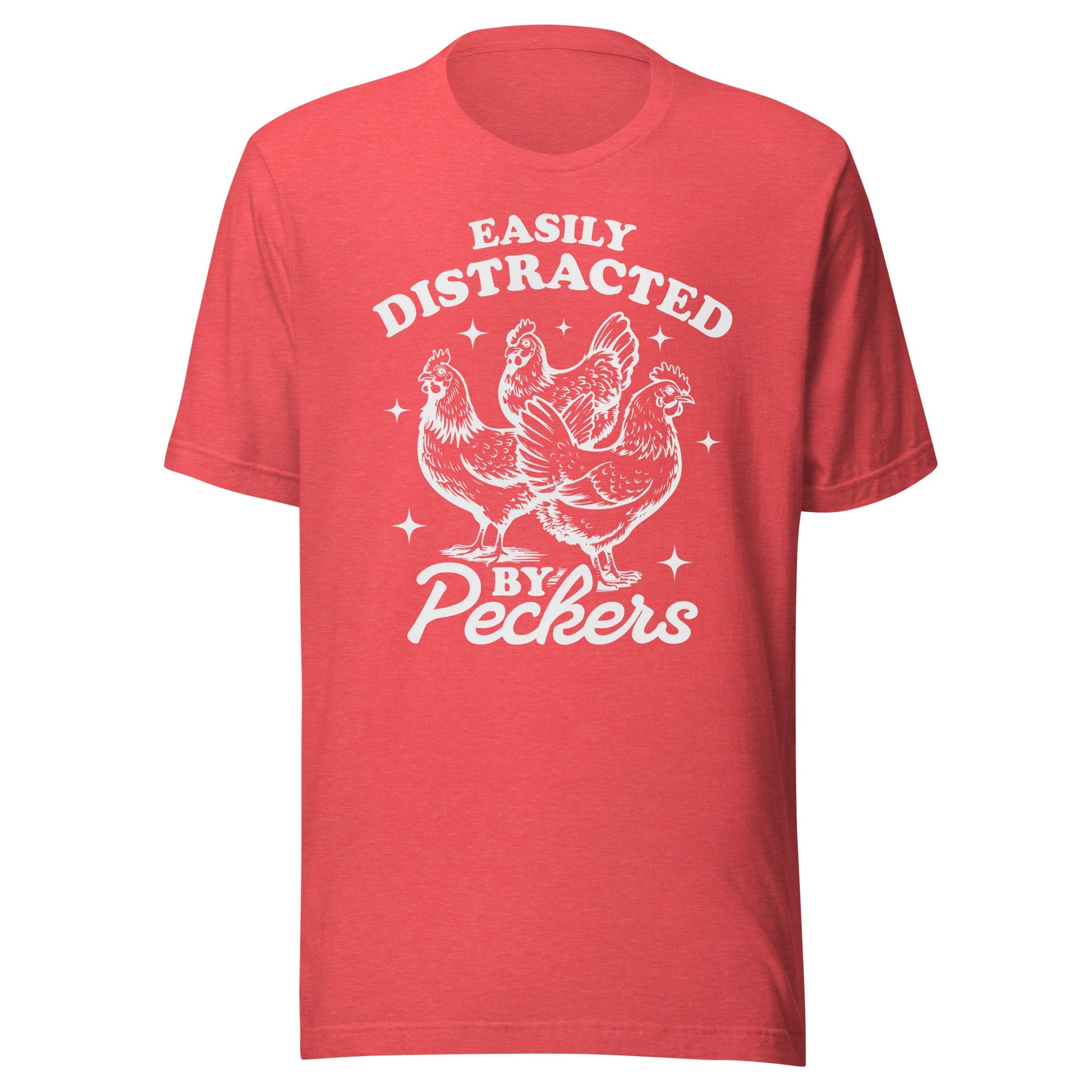 Easily Distracted By Peckers (White) Unisex T-Shirt - Not Your Mama's Fave