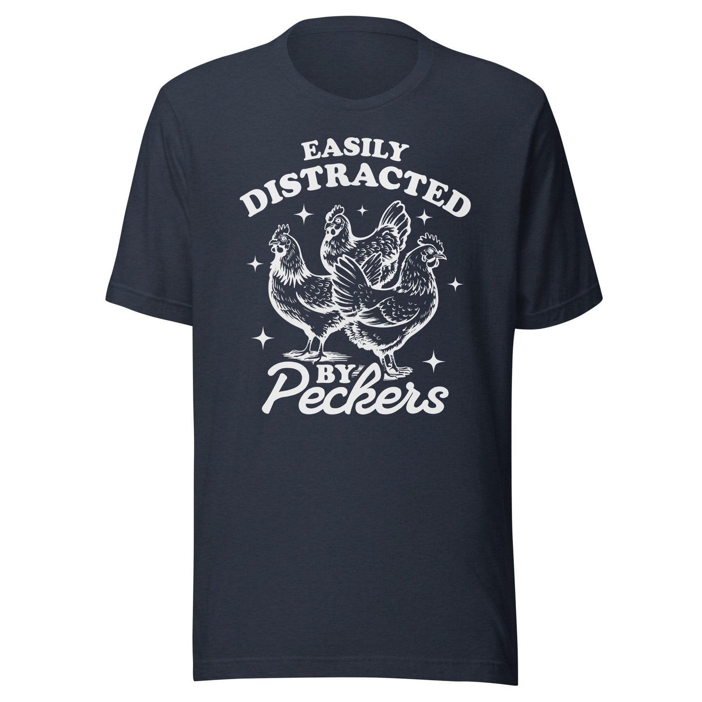 Easily Distracted By Peckers (White) Unisex T-Shirt - Not Your Mama's Fave
