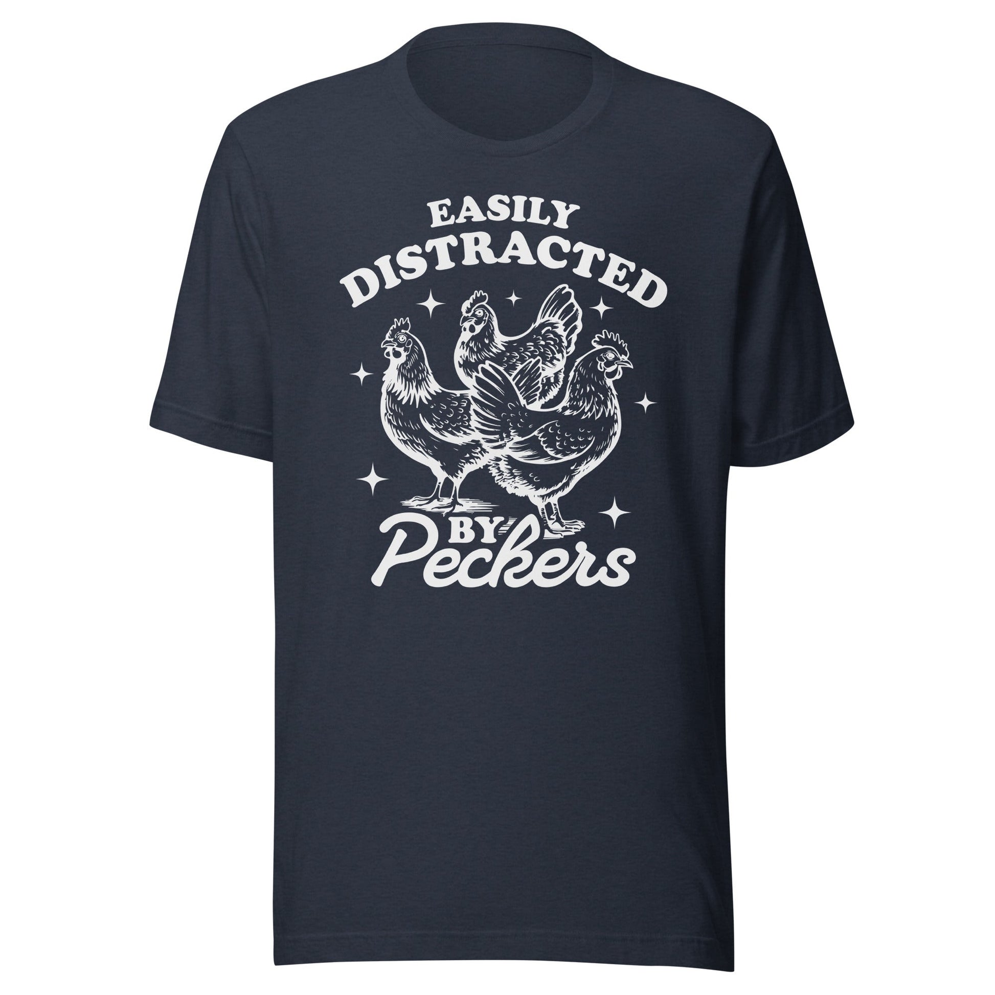 Easily Distracted By Peckers (White) Unisex T-Shirt - Not Your Mama's Fave
