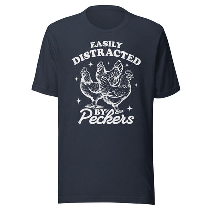 Easily Distracted By Peckers (White) Unisex T-Shirt - Not Your Mama's Fave