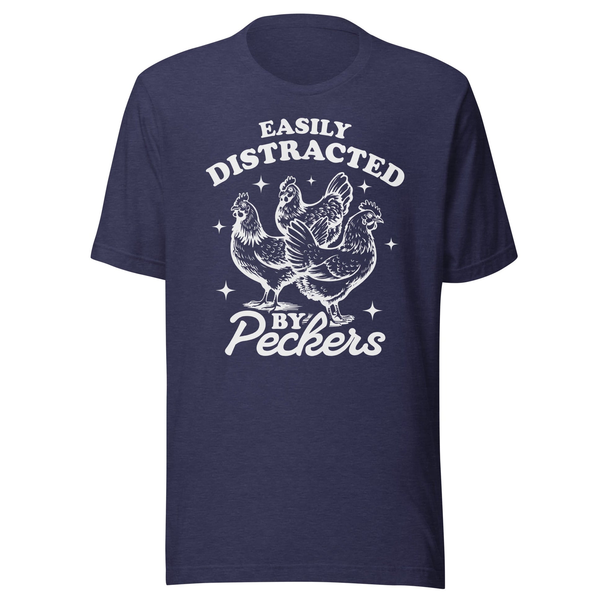 Easily Distracted By Peckers (White) Unisex T-Shirt - Not Your Mama's Fave