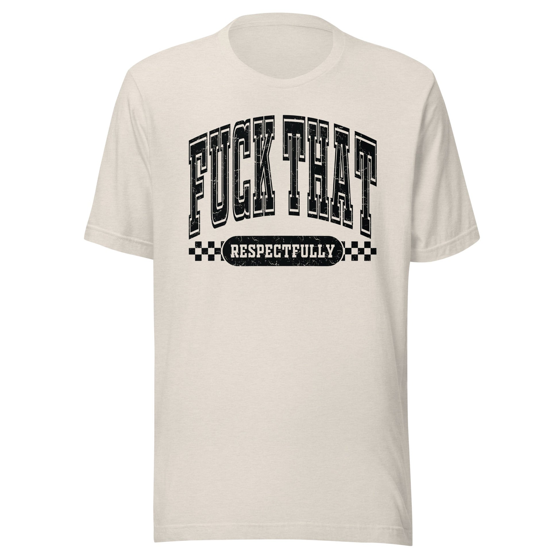 Fuck That Respectfully (Black) Unisex T-Shirt - Not Your Mama's Fave