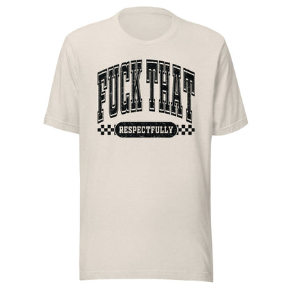 Fuck That Respectfully (Black) Unisex T-Shirt - Not Your Mama's Fave