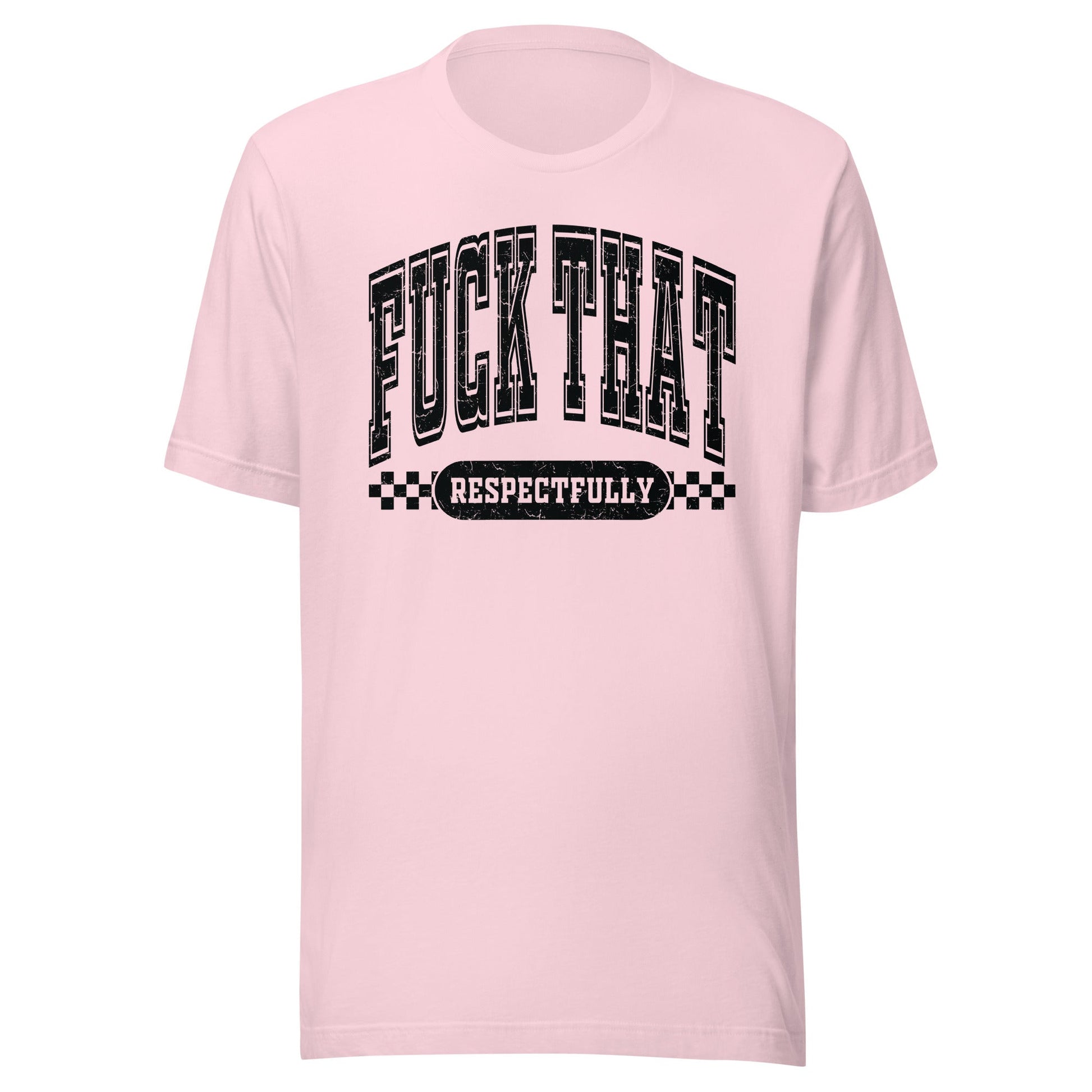 Fuck That Respectfully (Black) Unisex T-Shirt - Not Your Mama's Fave