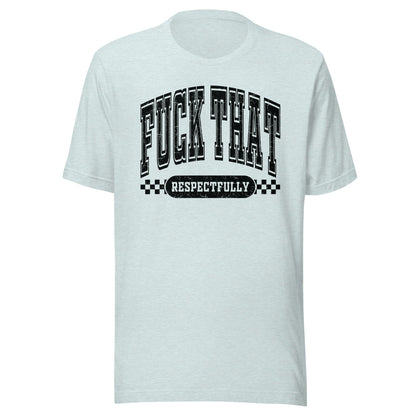 Fuck That Respectfully (Black) Unisex T-Shirt - Not Your Mama's Fave