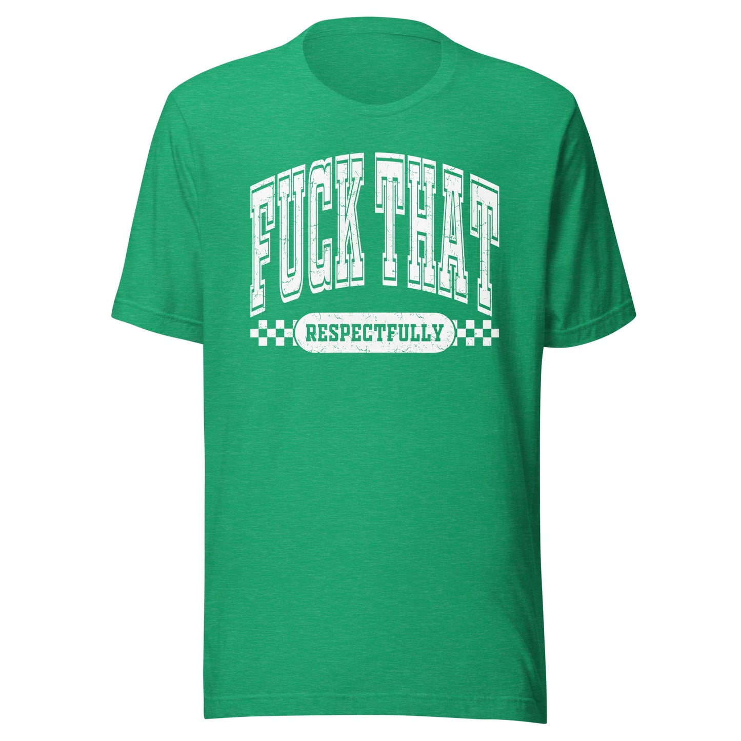 Fuck That Respectfully (White) Unisex T-Shirt - Not Your Mama's Fave