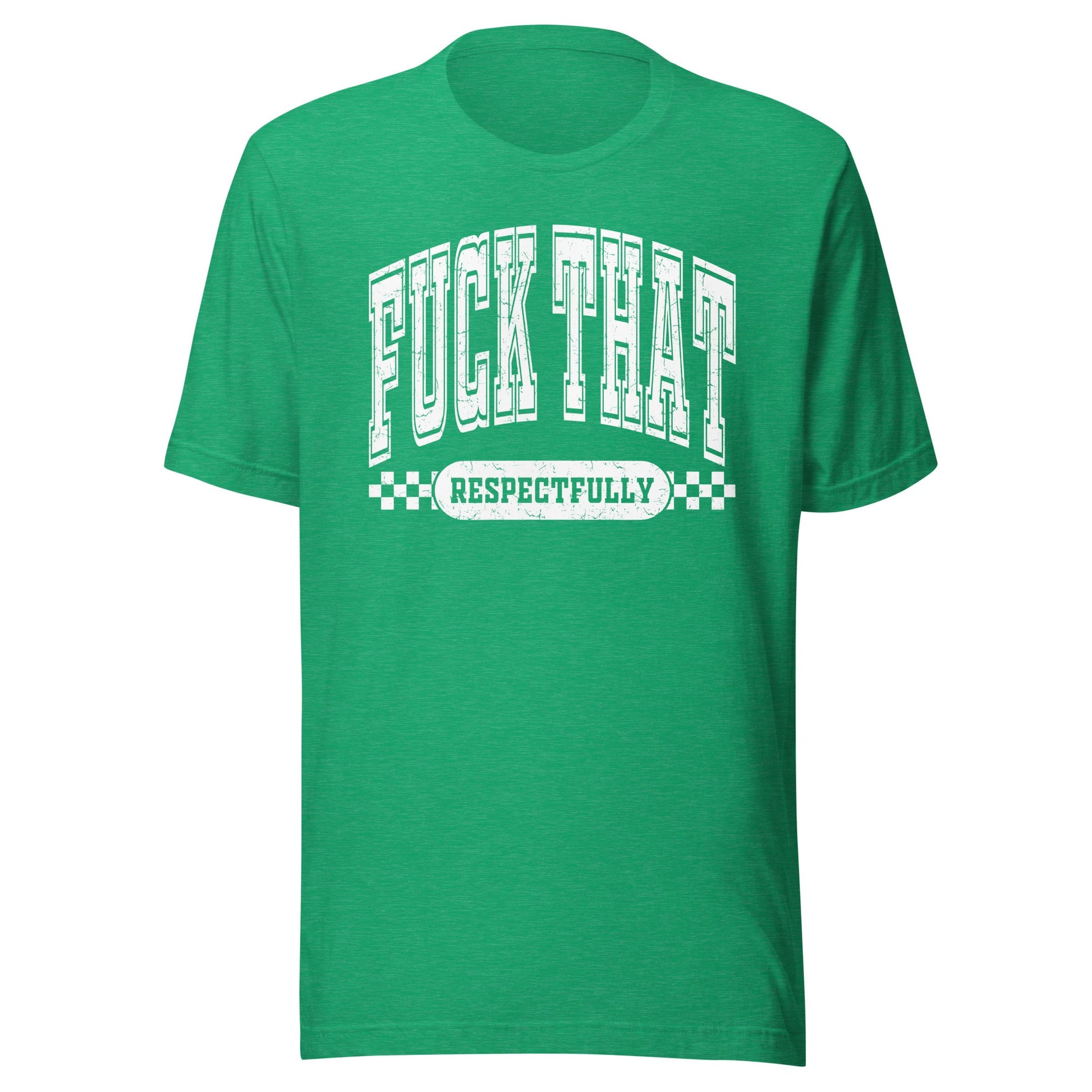 Fuck That Respectfully (White) Unisex T-Shirt - Not Your Mama's Fave