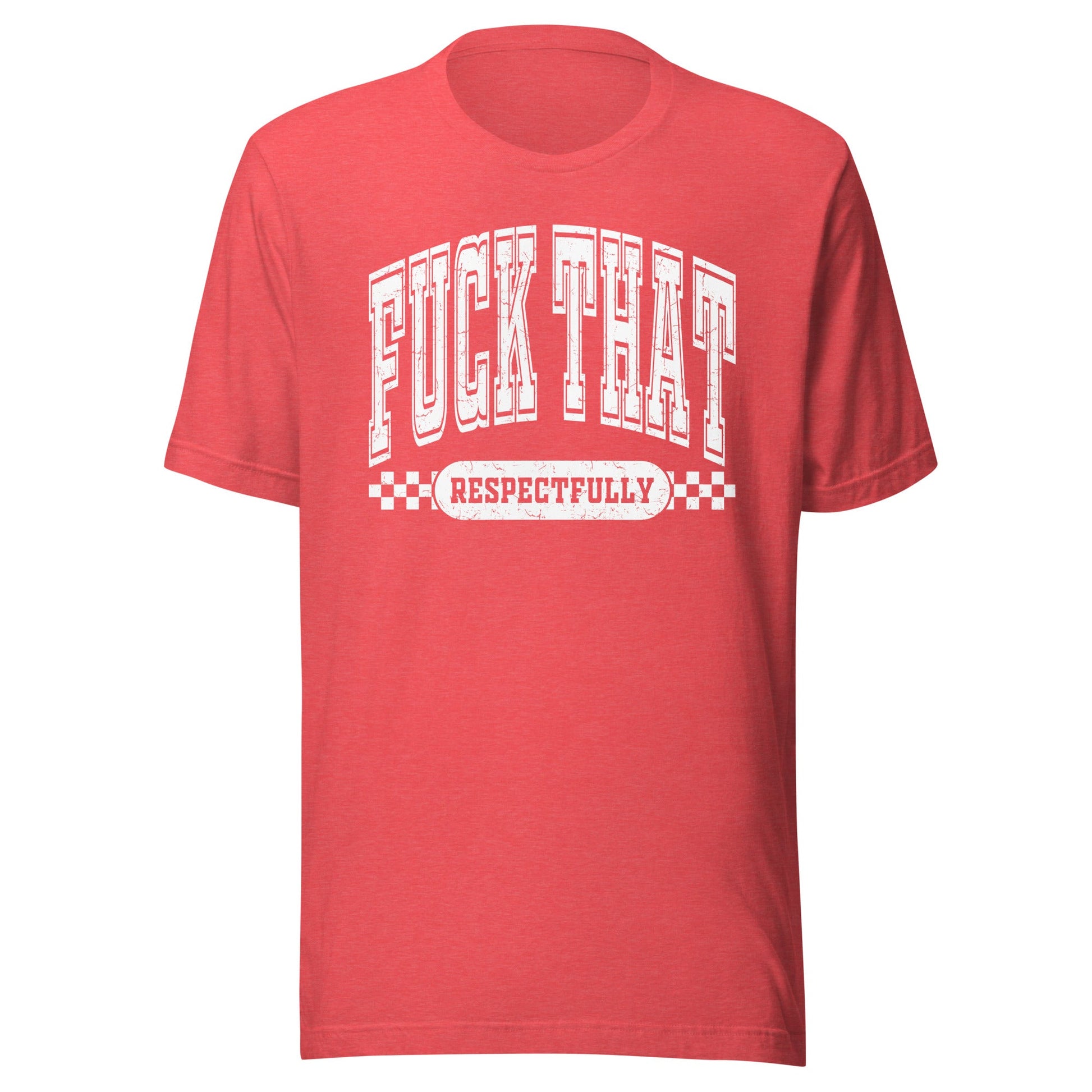 Fuck That Respectfully (White) Unisex T-Shirt - Not Your Mama's Fave