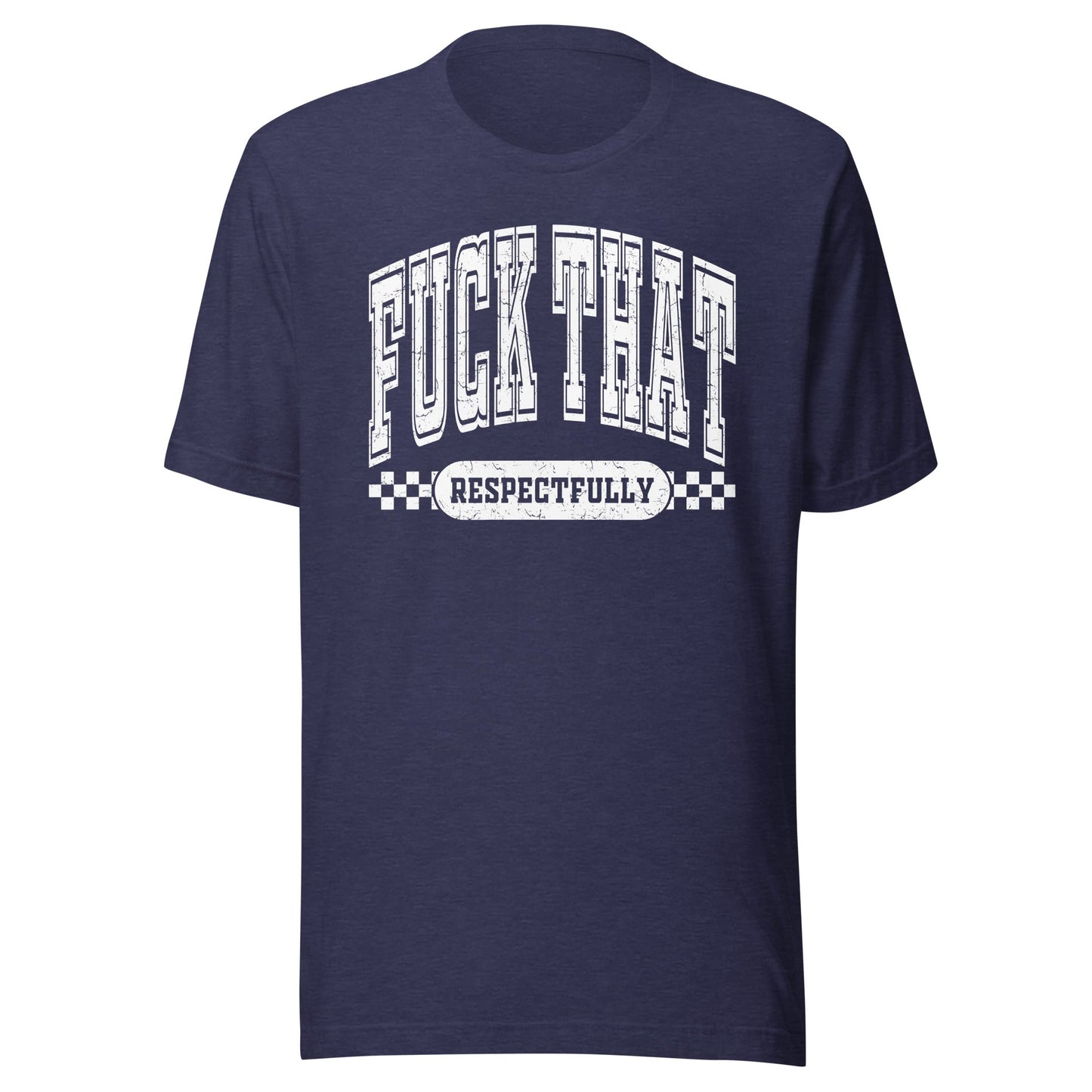 Fuck That Respectfully (White) Unisex T-Shirt - Not Your Mama's Fave