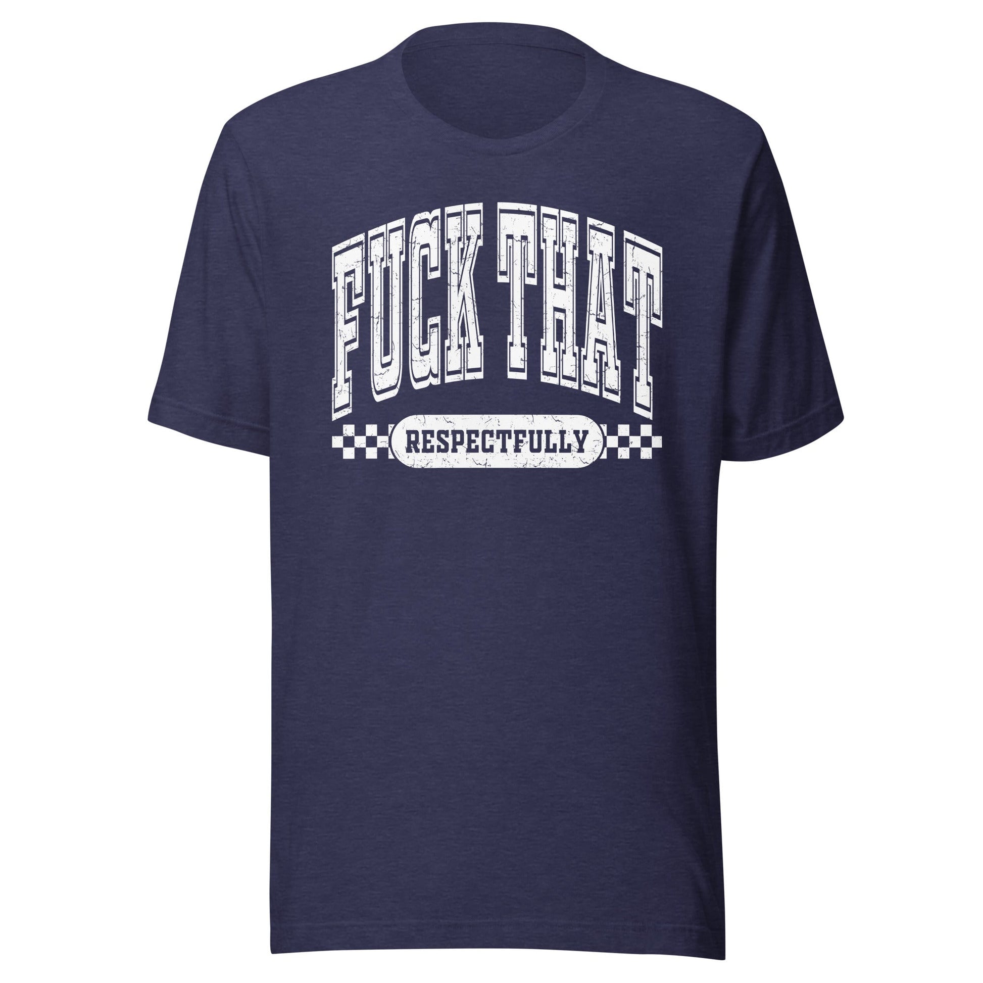 Fuck That Respectfully (White) Unisex T-Shirt - Not Your Mama's Fave
